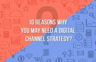 10 reasons why you may need a digital channel strategy?